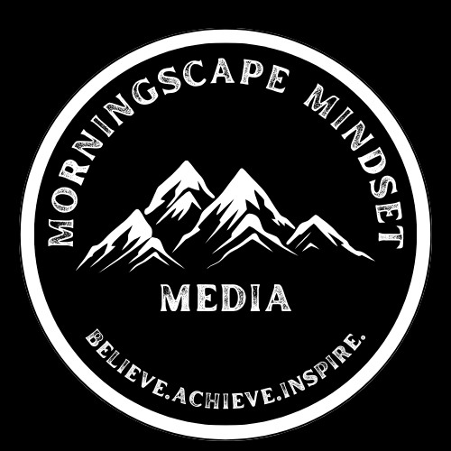 Morningscape Mindset Media Logo.Believe,Achieve,Inspire.